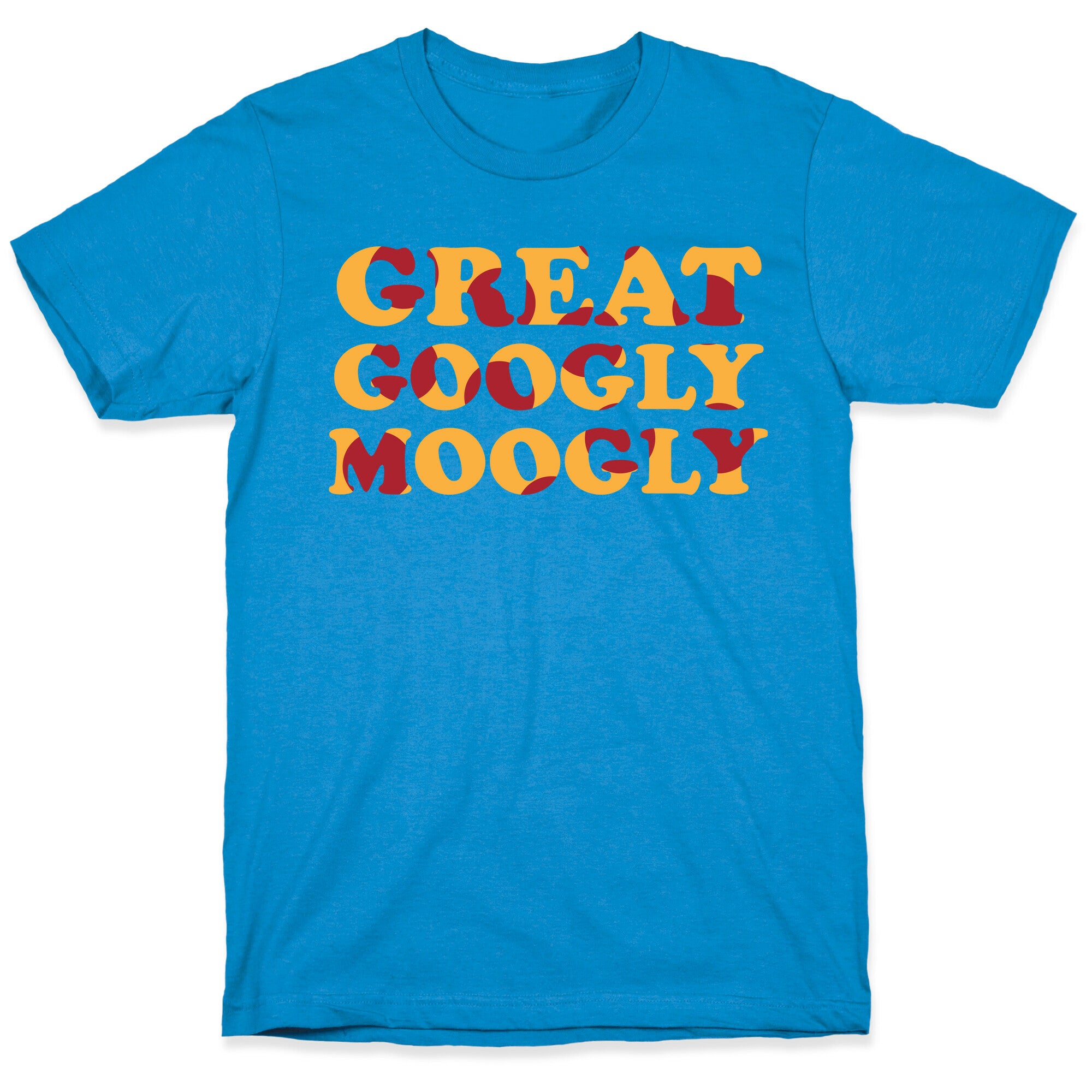 Great Googly Moogly T-Shirt